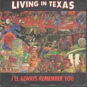 Living In Texas - I'll Always Remember You