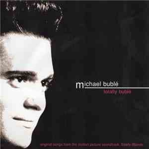Michael Bublé - Totally Bublé (Original Songs From The Motion Picture Sound ...