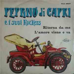 Peppino Di Capri E I Suoi Rockers - Ritorna Da Me / L'amore Viene E Va