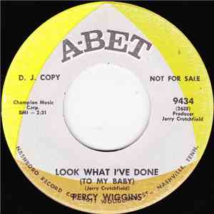 Percy Wiggins - Look What I've Done (To My Baby) / That's Loving You