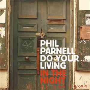 Phil Parnell - Do Your Living In The Night
