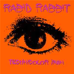 Rabid Rabbit  - Technicolor Yawn