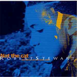 Robert Stewart  - Nat The Cat (The Music Of Nat King Cole)