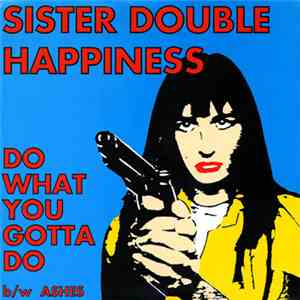 Sister Double Happiness - Do What You Gotta Do