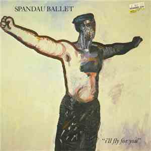 Spandau Ballet - I'll Fly For You