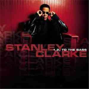 Stanley Clarke Featuring Q-Tip - 1, 2, To The Bass