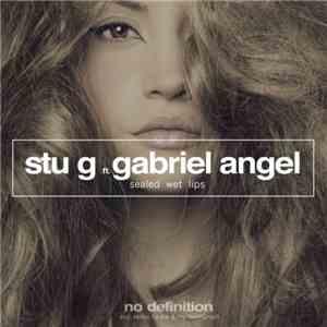 Stu G  Ft. Gabriel Angel - Sealed Wet Lips