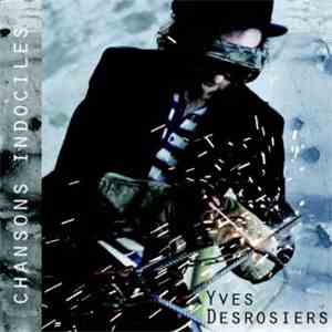 Yves Desrosiers - Chansons Indociles