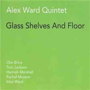 Alex Ward Quintet - Glass Shelves And Floor