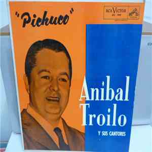 Aníbal Troilo - Pichuco Y Sus Cantores