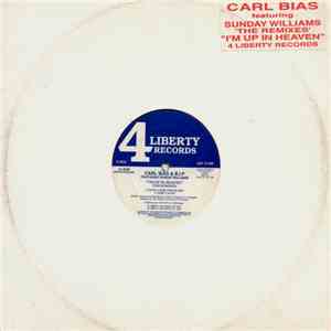 Carl Bias & B.I.P. Featuring Sunday Williams - I'm Up In Heaven (The Remixes)