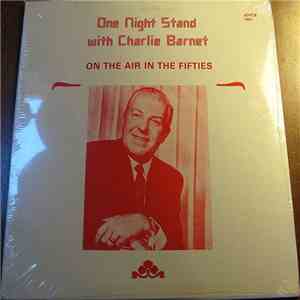 Charlie Barnet - One Night Stand With Charlie Barnet (On The Air In The Fif ...