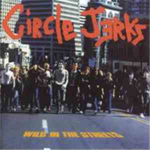 Circle Jerks - Wild In The Streets