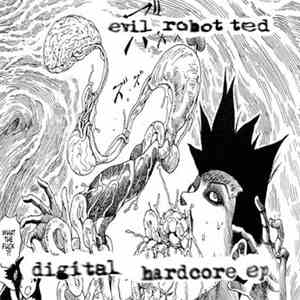 Evil Robot Ted - Digital Hardcore EP