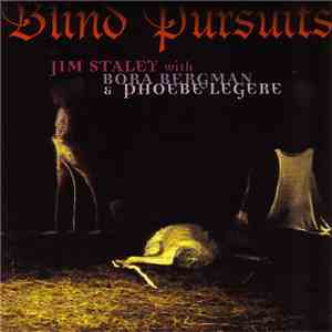 Jim Staley With Borah Bergman & Phoebe Legere - Blind Pursuits
