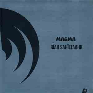 Magma  - Rïah Sahïltaahk