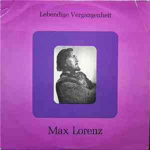Max Lorenz  - Lebendige Vergangenheit - Max Lorenz