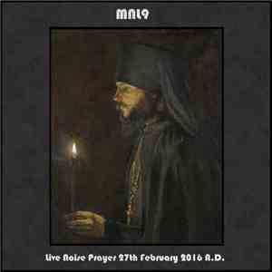 MNL9 - Live Noise Prayer 27th February 2016 A.D.