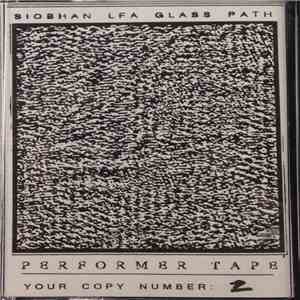 Siobhan , L.F.A., The Glass Path - Performer Tape