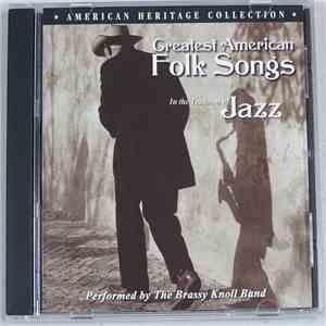 The Brassy Knoll Band - Greatest American Folk Songs: In The Tradition Of J ...