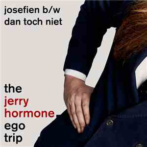 The Jerry Hormone Ego Trip - Josefien