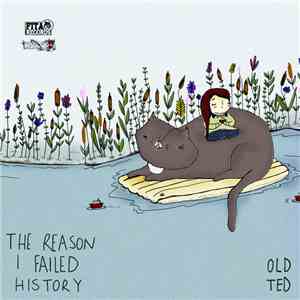The Reason I Failed History - Old Ted