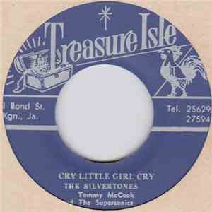 The Silvertones, Tommy McCook And The Supersonics - Cry Little Girl Cry / W ...
