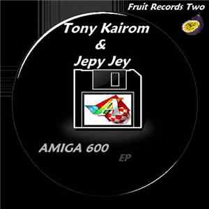 Tony Kairom & Jepy Jey - Amiga 600 EP