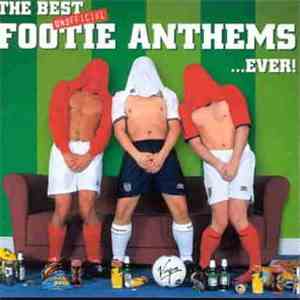 Various - The Best Unofficial Footie Anthems... Ever!
