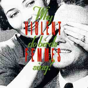 Violent Femmes - Why Do Birds Sing?