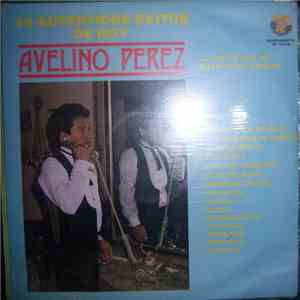 Avelino Perez - 15 Autenticos Exitos De Hoy