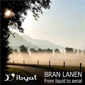 Bran Lanen - From Liquid To Aerial