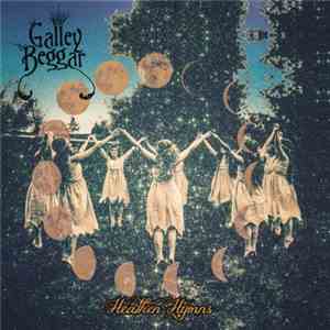 Galley Beggar - Heathen Hymns