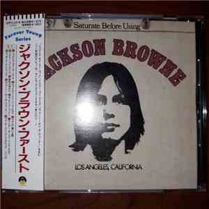 Jackson Browne - Saturate Before Using