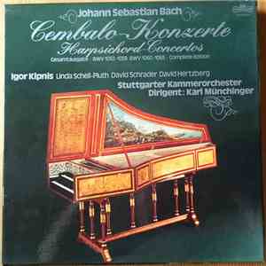 Johann Sebastian Bach - Igor Kipnis, Linda Schell-Pluth, David Schrader, David Hertzberg, Stuttgarter Kammerorchester, Karl Münchinger - Cembalo-Konzerte - Gesamtausgabe - BWV 1052-1058 BWV 1060-1065 Complete Edition