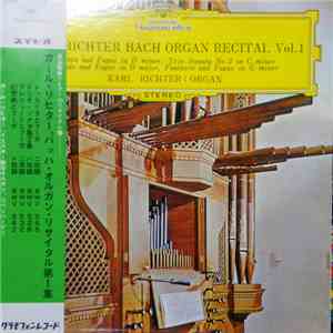 Johann Sebastian Bach - Karl Richter - Bach Organ Recital Vol. 1 Toccata And Fugue in D Minor, BWV 565 • Trio Sonata No. 2 C in Minor, BWV 526 • Prelude And Fugue in D Major, BWV 532 • Fantasia And Fugue in G Minor, BWV 542