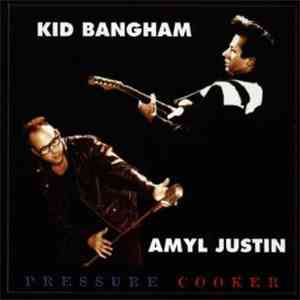 Kid Bangham & Amyl Justin - Pressure Cooker