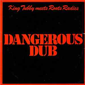 King Tubby Meets Roots Radics - Dangerous Dub