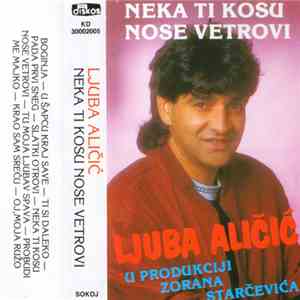 Ljuba Aličić - Neka Ti Kosu Nose Vetrovi