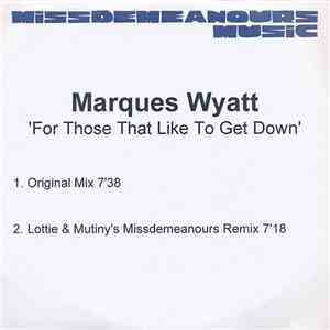 Marques Wyatt - For Those That Like To Get Down