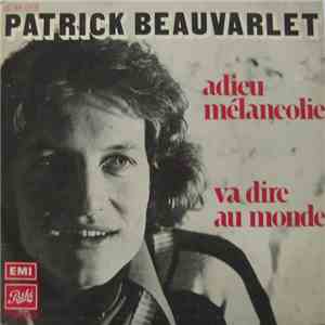 Patrick Beauvarlet - Adieu Melancolie / Va Dire Au Monde