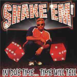 Shake Em' - In Due Time... Time Will Tell
