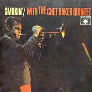 The Chet Baker Quintet - Smokin' With The Chet Baker Quintet