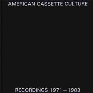 Various - American Cassette Culture Recordings 1971-1983
