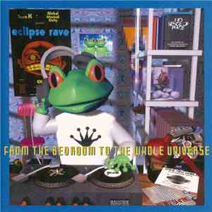 Various - From The Bedroom To The Whole Universe