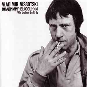 Vladimir Vissotski - Wir Drehen Die Erde