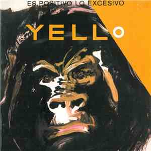 Yello - Es Positivo Lo Excesivo