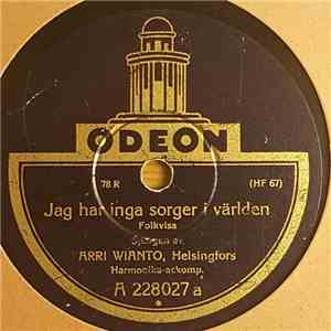 Arri Wianto - Jag Har Inga Sorger I Världen / Ack Om Jag Hade Vingar