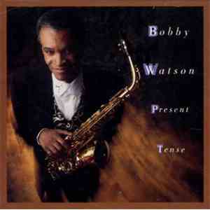 Bobby Watson  / Bobby Watson & Horizon - Present Tense