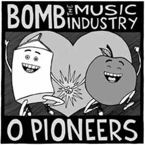 Bomb The Music Industry / O Pioneers - Bomb The Music Industry / O Pioneers